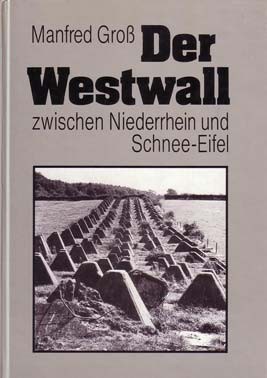 Der Westwall zwischen Niederrhein und Schnee-Eifel