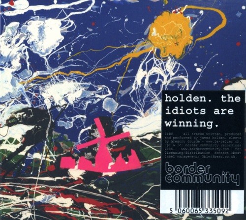 (IDM, Experimental, Minimal, Tech House) James Holden - The Idiots Are Winning - 2006, FLAC (image+.cue)