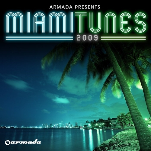 (Tance / Progressive / Uplifting) [Armada (ARDI1032)] VA - Armada Pres. Miami Tunes 2009 - WEB [wAx] - 2009, MP3 (tracks), 320 kbps