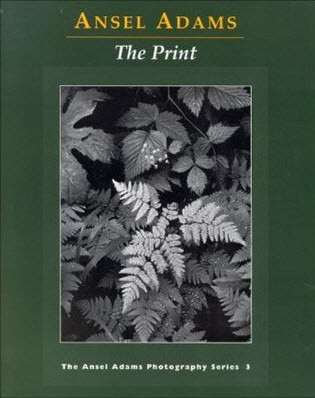 Ansel Adams - Ansel Adams Photography: The Print. Book 3 [1995, PDF]