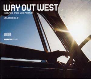 (Breakbeat, House, Trance) Way Out West feat. Tricia Lee Kelshall - Mindcircus CDM - 2002, FLAC (tracks+.cue), lossless