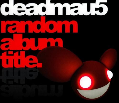 (Deep House / Minimal) (Ministry Of Sound [MAU5CD01]) Deadmau5 - Random Album Title - 2008, FLAC (tracks+.cue), lossless