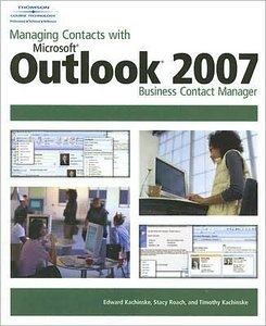 Managing Contacts with Microsoft Outlook 2007: Business Contact Manager