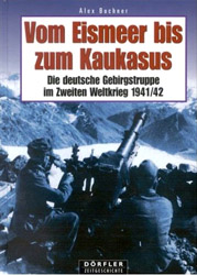 Vom Eismeer bis zum Kaukasus. Die deutsche Gebirgstruppe im Zweiten Weltkrieg 1941