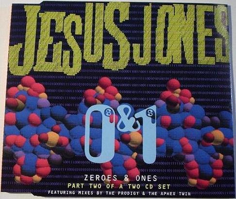 (Electronic ( Breakbeat, IDM, Electro )) Jesus Jones - Zeroes & Ones ( mixes by The Prodigy & The Aphex Twin ) - 1993, FLAC , tracks , lossless