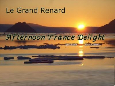 Le Grand Renard - Afternoon Trance Delight 107